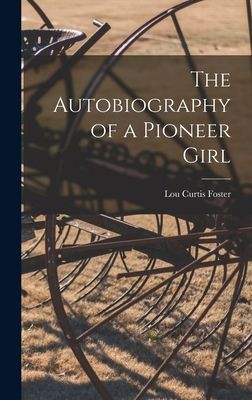 The Autobiography of a Pioneer Girl