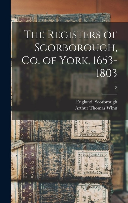 The Registers of Scorborough, Co. of York, 1653-1803; 8