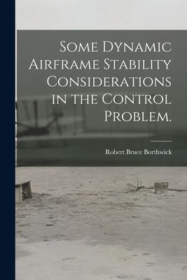 Some Dynamic Airframe Stability Considerations in the Control Problem.