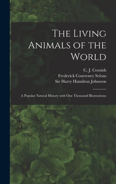 The Living Animals of the World; a Popular Natural History With One Thousand Illustrations;