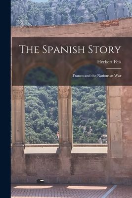 The Spanish Story; Franco and the Nations at War