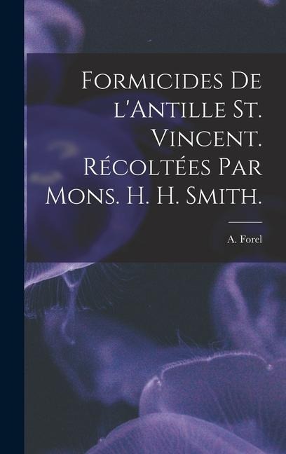 Formicides De LAntille St. Vincent. Récoltées Par Mons. H. H. Smith.
