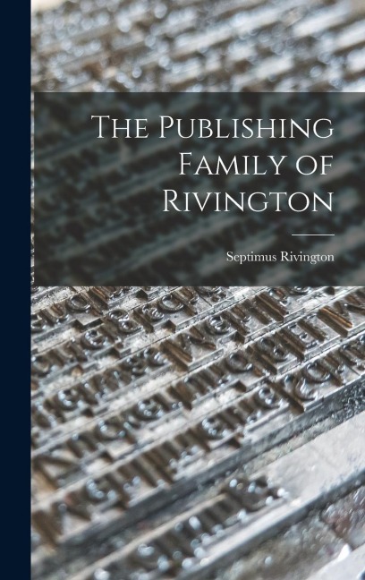 The Publishing Family of Rivington