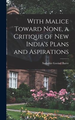 With Malice Toward None, a Critique of New India's Plans and Aspirations