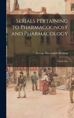 Serials Pertaining to Pharmacognosy and Pharmacology: Check Lists