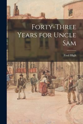 Forty-three Years for Uncle Sam