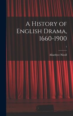 A History of English Drama, 1660-1900; 1