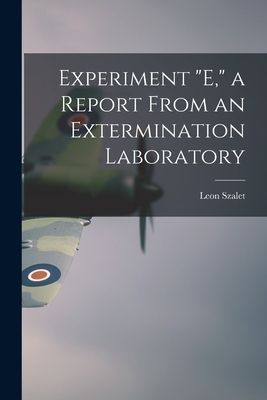 Experiment "E," a Report From an Extermination Laboratory