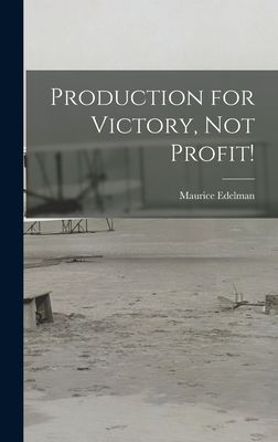 Production for Victory, Not Profit!