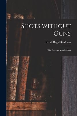 Shots Without Guns; the Story of Vaccination