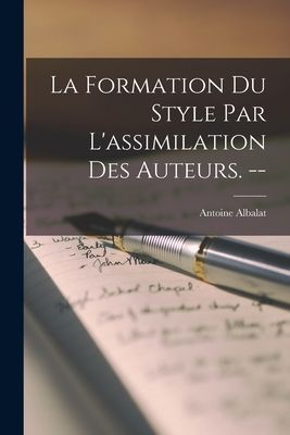 La Formation Du Style Par Lassimilation Des Auteurs. --