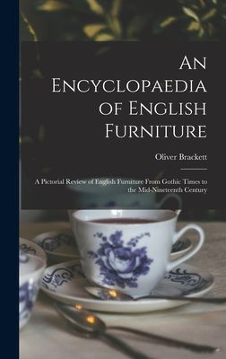An Encyclopaedia of English Furniture: a Pictorial Review of English Furniture From Gothic Times to the Mid-nineteenth Century