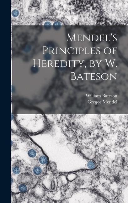 Mendels Principles of Heredity, by W. Bateson