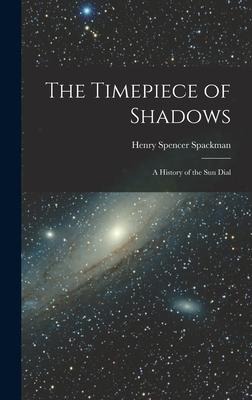 The Timepiece of Shadows: a History of the Sun Dial