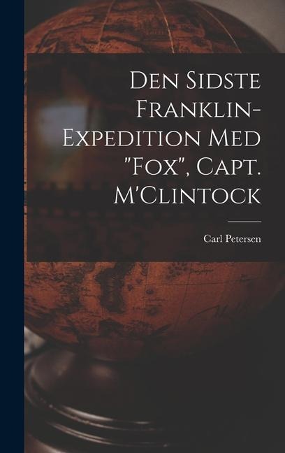 Den Sidste Franklin-expedition Med Fox, Capt. MClintock [microform]