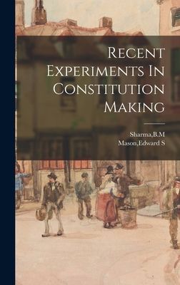 Recent Experiments In Constitution Making