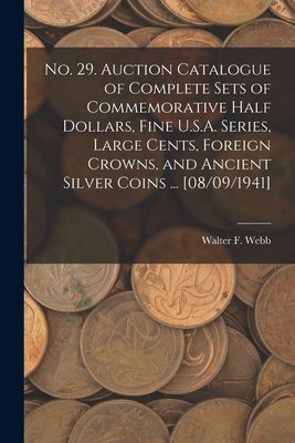 No. 29. Auction Catalogue of Complete Sets of Commemorative Half Dollars, Fine U.S.A. Series, Large Cents, Foreign Crowns, and Ancient Silver Coins ... [08/09/1941]