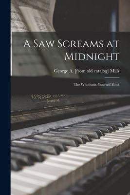 A Saw Screams at Midnight; the Whodunit-yourself Book