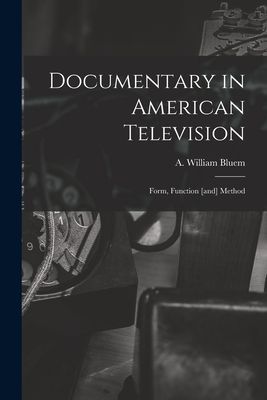 Documentary in American Television: Form, Function [and] Method