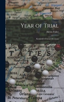 Year of Trial; Kennedys Crucial Decisions