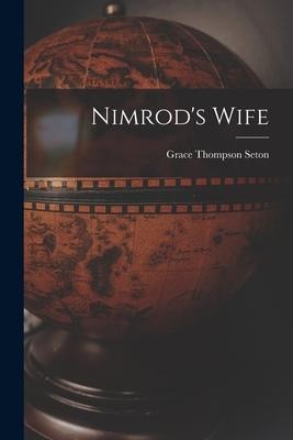 Nimrods Wife [microform]