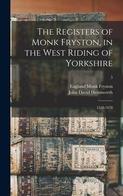 The Registers of Monk Fryston, in the West Riding of Yorkshire: 1538-1678; 5