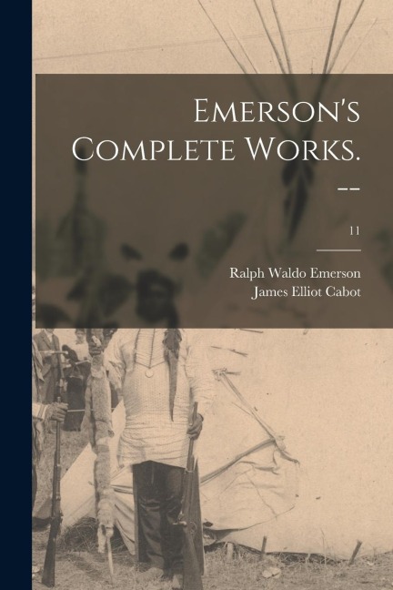 Emersons Complete Works. --; 11