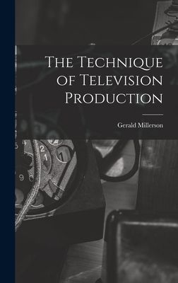 The Technique of Television Production