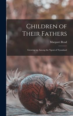 Children of Their Fathers; Growing up Among the Ngoni of Nyasaland