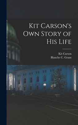Kit Carsons Own Story of His Life