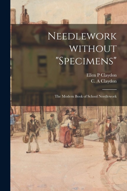 Needlework Without "specimens": the Modern Book of School Needlework