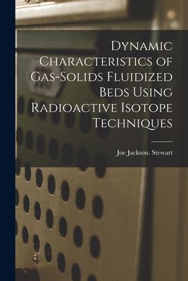 Dynamic Characteristics of Gas-solids Fluidized Beds Using Radioactive Isotope Techniques