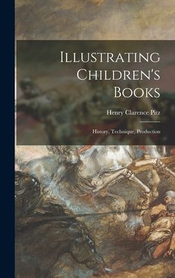 Illustrating Children's Books: History, Technique, Production