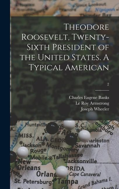 Theodore Roosevelt, Twenty-sixth President of the United States. A Typical American; 2
