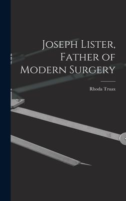 Joseph Lister, Father of Modern Surgery