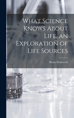 What Science Knows About Life, an Exploration of Life Sources