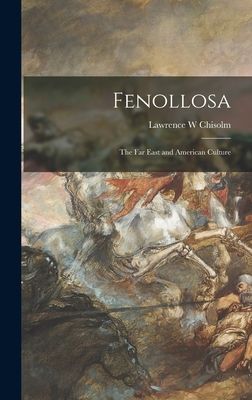 Fenollosa: the Far East and American Culture