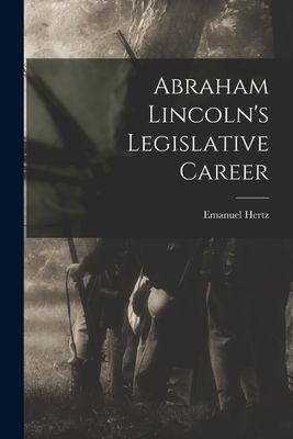 Abraham Lincolns Legislative Career