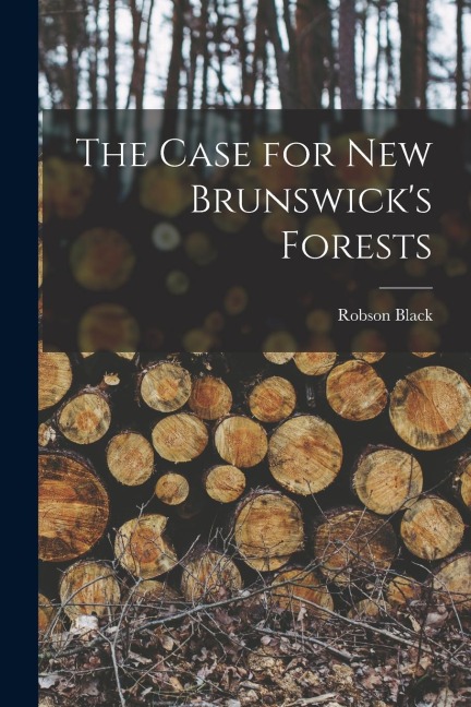 The Case for New Brunswicks Forests