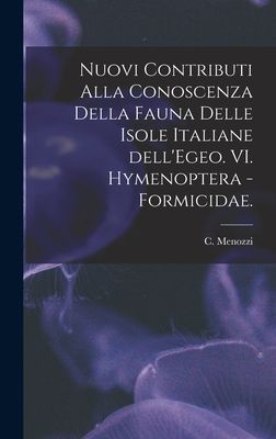 Nuovi Contributi Alla Conoscenza Della Fauna Delle Isole Italiane DellEgeo. VI. Hymenoptera - Formicidae.
