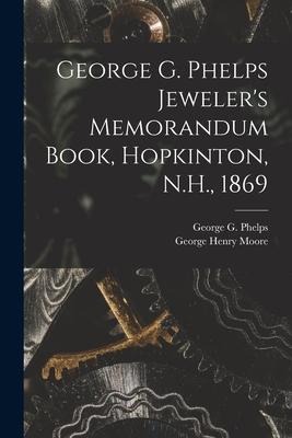 George G. Phelps Jewelers Memorandum Book, Hopkinton, N.H., 1869