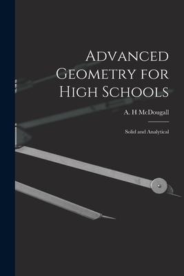 Advanced Geometry for High Schools: Solid and Analytical
