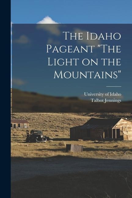 The Idaho Pageant The Light on the Mountains