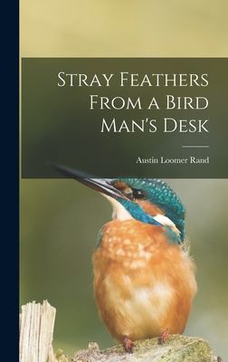 Stray Feathers From a Bird Mans Desk