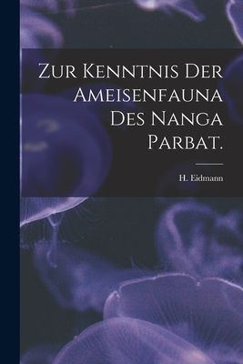 Zur Kenntnis Der Ameisenfauna Des Nanga Parbat.