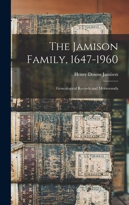 The Jamison Family, 1647-1960; Genealogical Records and Memoranda