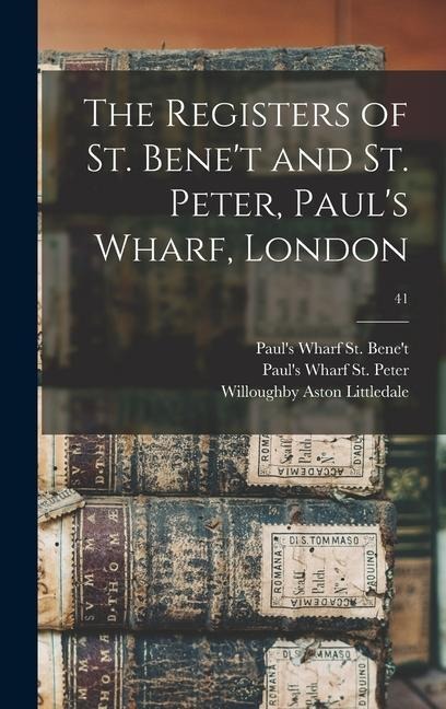 The Registers of St. Benet and St. Peter, Pauls Wharf, London; 41
