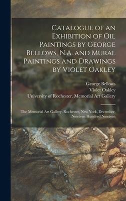 Catalogue of an Exhibition of Oil Paintings by George Bellows, N.A. and Mural Paintings and Drawings by Violet Oakley: the Memorial Art Gallery, Roche