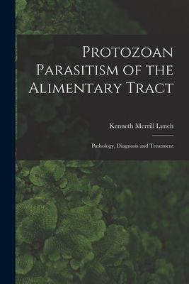Protozoan Parasitism of the Alimentary Tract; Pathology, Diagnosis and Treatment