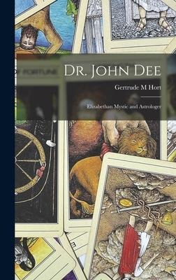 Dr. John Dee: Elizabethan Mystic and Astrologer